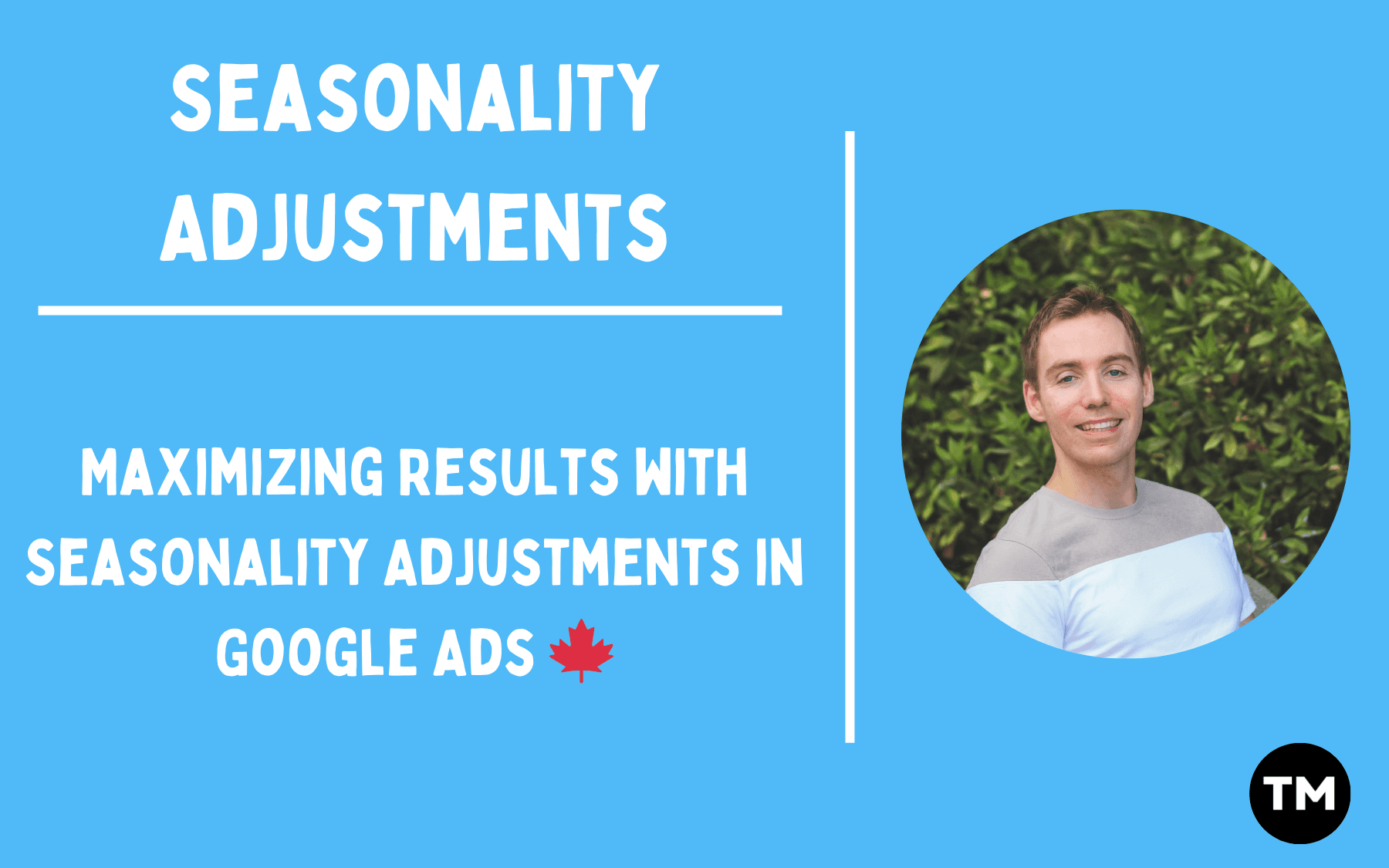 Maximiser vos résultats avec les ajustements de saisonnalité dans Google Ads 🍁